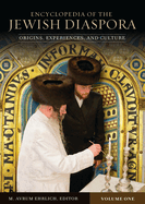 Encyclopedia of the Jewish Diaspora: Origins, Experiences, and Culture [3 Volumes]