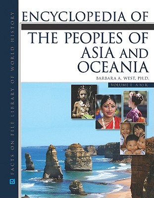 Encyclopedia of the Peoples of Asia and Oceania, 2-Volume Set - West, Barbara A