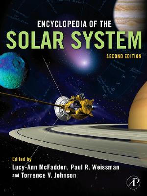 Encyclopedia of the Solar System - McFadden, Lucy-Ann (Editor), and Johnson, Torrence V (Editor), and Weissman, Paul R (Editor)