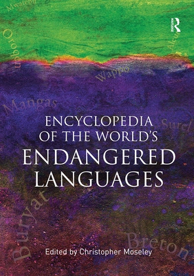 Encyclopedia of the World's Endangered Languages - Moseley, Christopher (Editor)