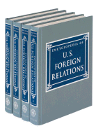 Encyclopedia of U.S. Foreign Relations - Jentleson, Bruce W (Editor), and Paterson, Thomas G (Editor), and Rizopoulos, Nicholas X (Editor)
