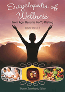 Encyclopedia of Wellness: From AAaA  Berry to Yo-Yo Dieting [3 volumes]