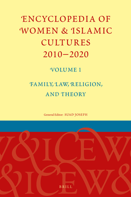 Encyclopedia of Women & Islamic Cultures 2010-2020, Volume 1: Family, Law, Religion, and Theory - Joseph, Suad (Editor)