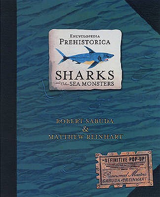 Encyclopedia Prehistorica Sharks and Other Sea Monsters: The Definitive Pop-Up - 