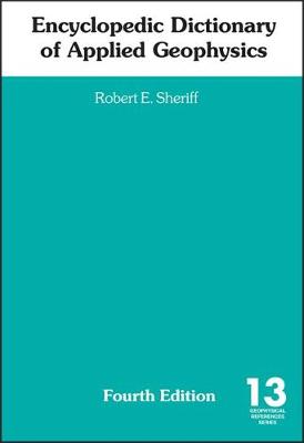 Encyclopedic Dictionary of Applied Geophysics - Sheriff, Robert E, and Society of Automotive Engineers