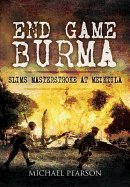 End Game Burma 1945: Slim's Masterstroke at Meikila