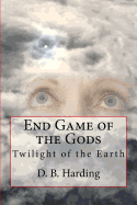 End Game of the Gods: Twilight of the Earth