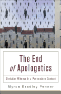 End of Apologetics: Christian Witness in a Postmodern Context