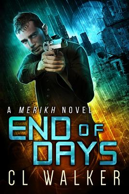 End of Days (Merikh Book 3) - Walker, C L