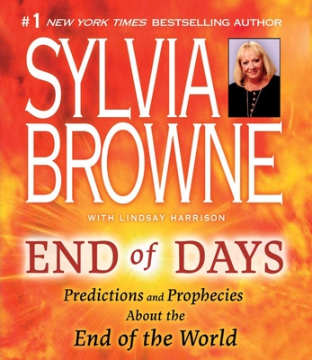 End of Days: Predictions and Prophecies about the End of the World - Browne, Sylvia, and Hackett, Jeanie (Narrator)