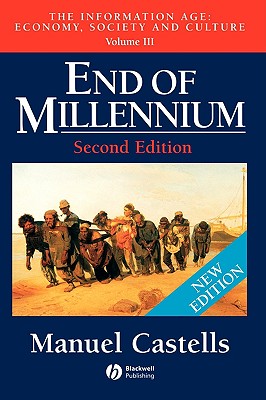 End of Millennium, Volume III: The Information Age: Economy, Society and Culture - Castells, Manuel