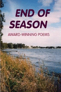 END OF SEASON: Award-Winning Poems - Reid, John Howard