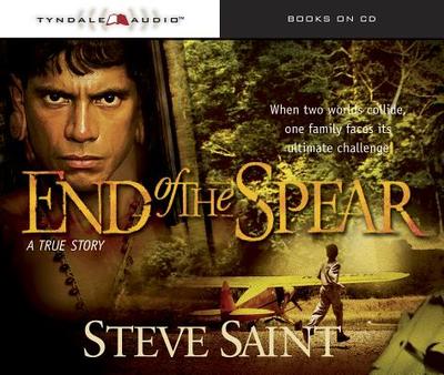 End of the Spear - Saint, Steve, and Busteed, Todd (Read by)