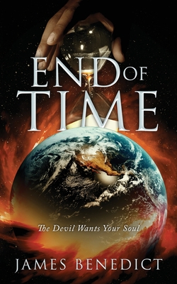 End of Time: The Devil Wants Your Soul - Benedict, James