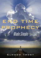 End Time Prophecy Made Simple