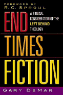 End Times Fiction: A Biblical Consideration of the Left Behind Theology