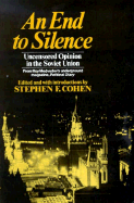End to Silence: Uncensored Opinion in the Soviet Union - Medvedev, Roy Aleksandrovich, and Cohen, Stephen F, PH.D. (Editor)