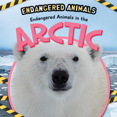 Endangered Animals in the Arctic - DuFresne, Emilie