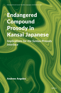 Endangered Compound Prosody in Kansai Japanese: Implications for the Syntax-Prosody Interface