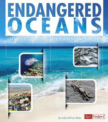 Endangered Oceans: Investigating Oceans in Crisis - Rake, Jody S