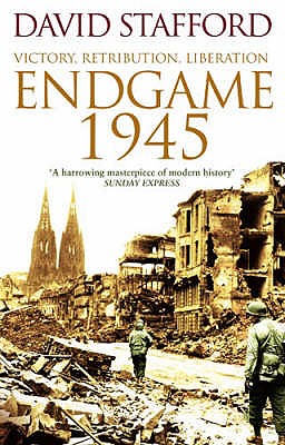Endgame 1945: Victory, Retribution, Liberation - Stafford, David