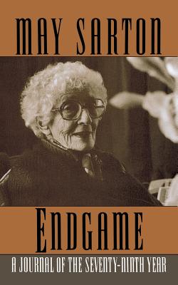 Endgame: A Journal of the Seventy-Ninth Year - Sarton, May