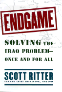 Endgame: Solving the Iraq Problem -- Once and For All