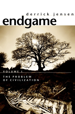 Endgame Vol.1: The Problem of Civilization - Jensen, Derrick