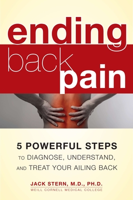 Ending Back Pain: 5 Powerful Steps to Diagnose, Understand, and Treat Your Ailing Back - Stern