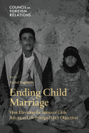 Ending Child Marriage: How Elevating the Status of Girls Advances U.S. Foreign Policy Objectives