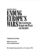 Ending Europe's Wars: The Continuing Search for Peace and Security - Dean, Jonathan