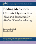 Ending Medicine's Chronic Dysfunction: Tools and Standards for Medical Decision Making