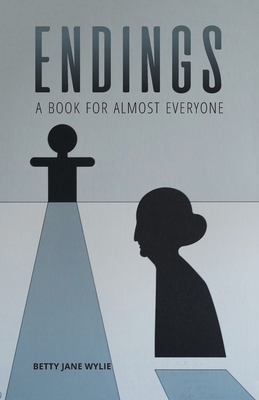 Endings: A Book For Almost Everyone - Wylie, Betty Jane