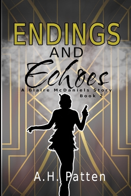 Endings And Echoes: A Blaire McDaniels Story: Book #2 - Patten, A H