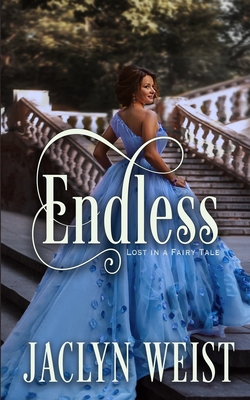 Endless: A Modern Cinderella Tale - Weist, Jaclyn