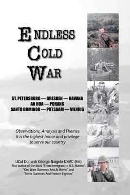 Endless Cold War - Nargele Usmc (Ret), Ltcol Dominik George