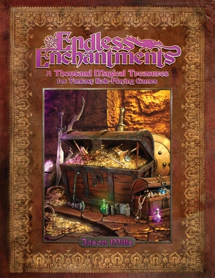 Endless Enchantments: A Thousand Magical Treasures for Fantasy Role-Playing Games - Mills, Jason