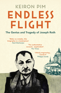 Endless Flight: The Genius and Tragedy of Joseph Roth