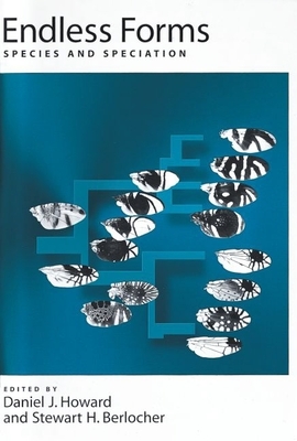 Endless Forms: Species and Speciation - Howard, Daniel J (Editor), and Berlocher, Stewart H (Editor)