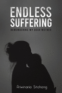 Endless Suffering: Remembering my Dear Mother