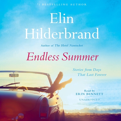 Endless Summer: Stories - Hilderbrand, Elin, and Bennett, Erin (Read by)