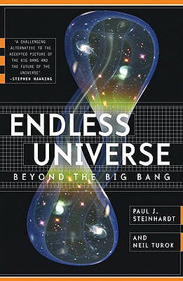 Endless Universe: Beyond The Big Bang - Steinhardt, Paul J., and Turok, Neil