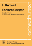 Endliche Gruppen: Eine Einfuhrung in Die Theorie Der Endlichen Gruppen