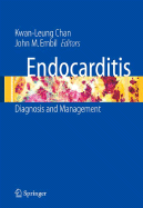 Endocarditis: Diagnosis and Management - Chan, Kwan-Leung (Editor), and Embil, John (Editor)