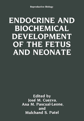 Endocrine and Biochemical Development of the Fetus and Neonate: Reproductive Biology - Cuezva, Jose M, and Pascual-Leone, Ana M, and Patel, Mulchand S