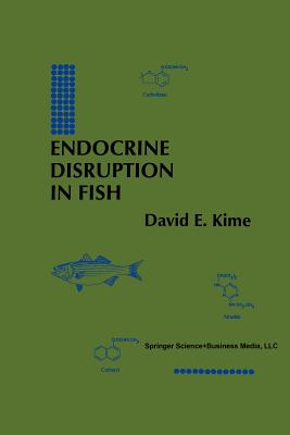 Endocrine Disruption in Fish - Kime, David E.