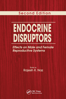 Endocrine Disruptors: Effects on Male and Female Reproductive Systems, Second Edition - Naz, Rajesh K. (Editor)