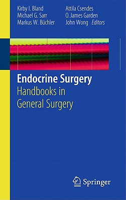Endocrine Surgery - Bland, Kirby I, MD (Editor), and Sarr, Michael G, MD (Editor), and Bchler, Markus W (Editor)