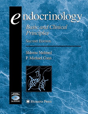 Endocrinology: Basic and Clinical Principles - Melmed, Shlomo (Editor), and Conn, P. Michael (Editor)