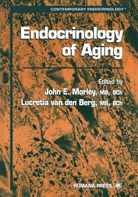 Endocrinology of Aging - Morley, John E. (Editor), and van den Berg, Lucretia (Editor)